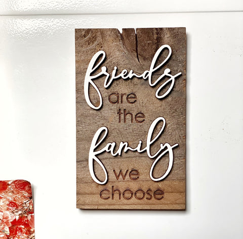 friends are the family we choose Mini Barnwood Magnet made with Authentic Barn Wood 3" x 5"