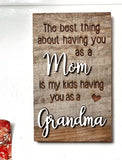 The best thing about having you as a Mom is my kids having you as a Grandma Mini Barnwood Magnet made with Authentic Barn Wood 3" x 5"