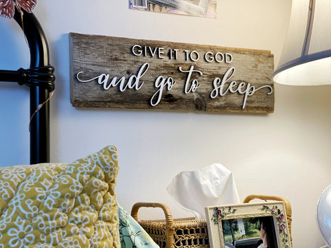 give it to God and go to sleep 5” x 18” Authentic Barn Wood sign