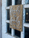 Friends are the Family we choose Authentic Barn Wood 8-9" x 12" with 3D cut letters