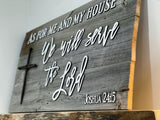 As for me and my house, we will serve the Lord -with an iron nail Cross Authentic Barn Wood sign 16” x 30”