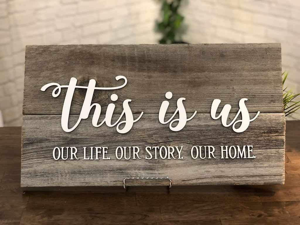 This is us Our Life. Our Story. Our Home. Authentic Barn Wood Sign 10" x 20” with 3D cut letters